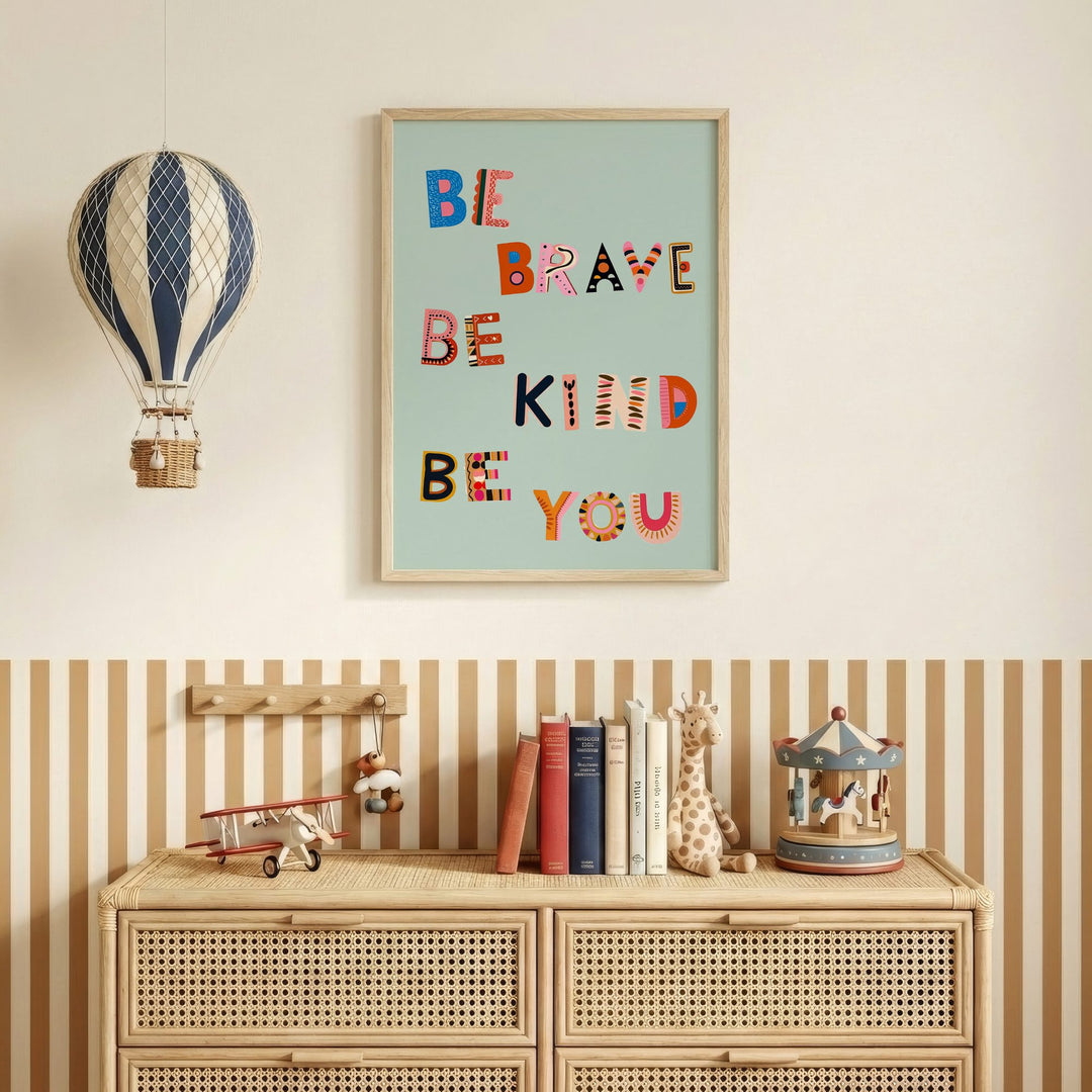 Be Brave Be Kind Be You Print
