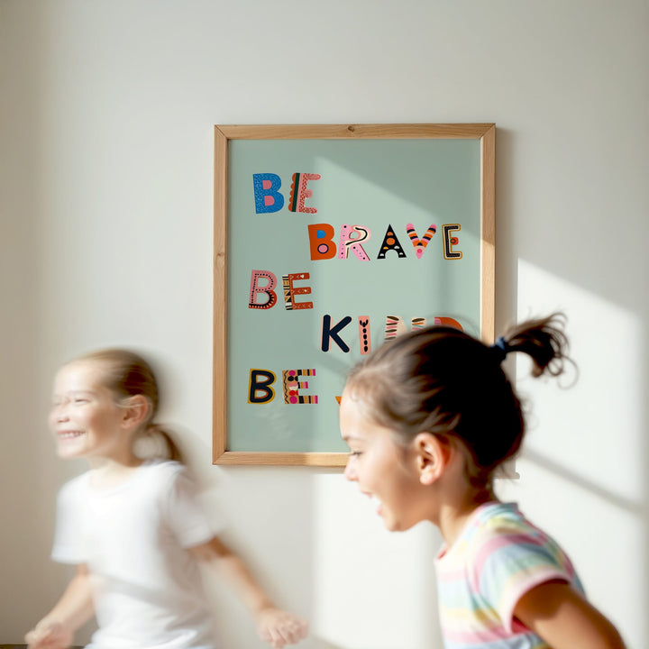 Be Brave Be Kind Be You Print