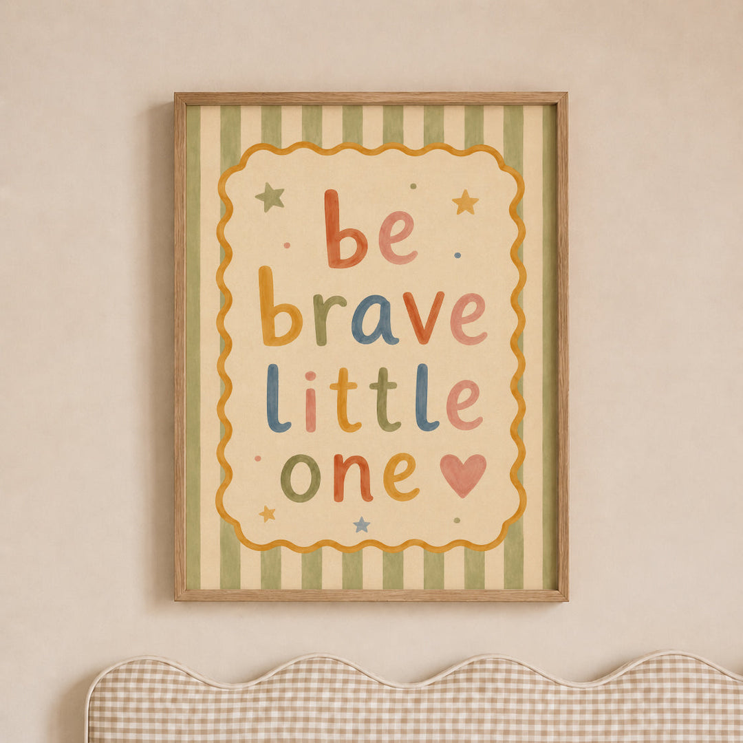 Be Brave Little One Print
