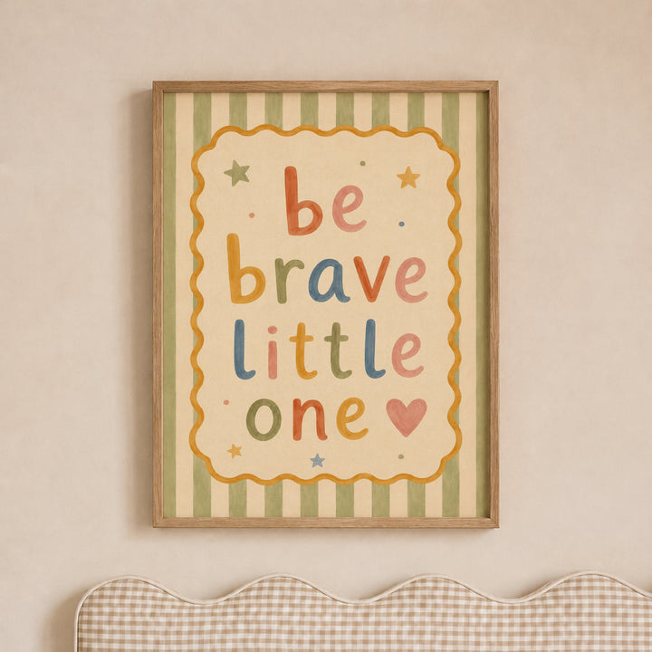 Be Brave Little One Print
