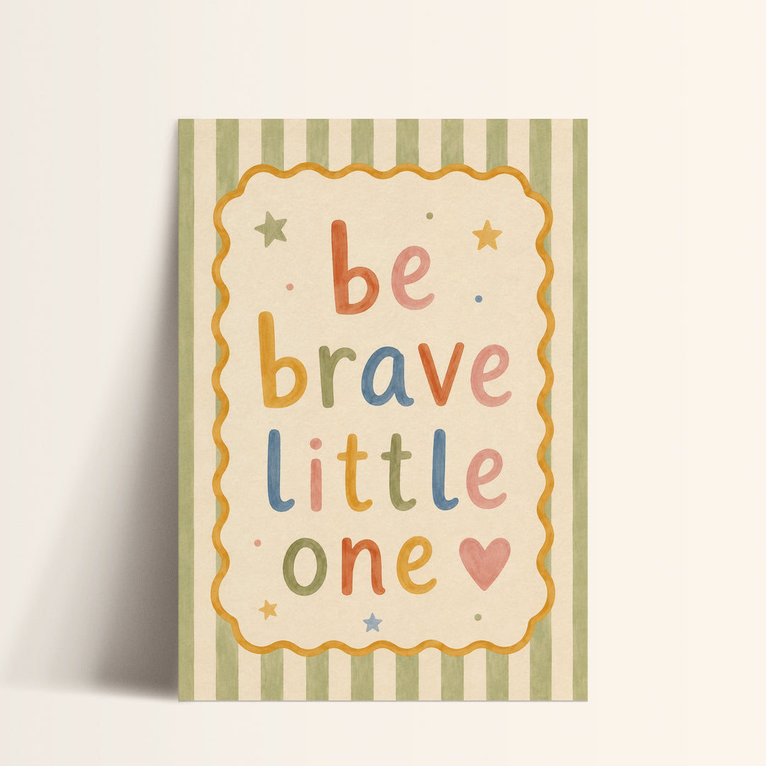 Be Brave Little One Print
