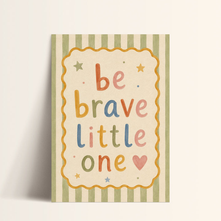 Be Brave Little One Print
