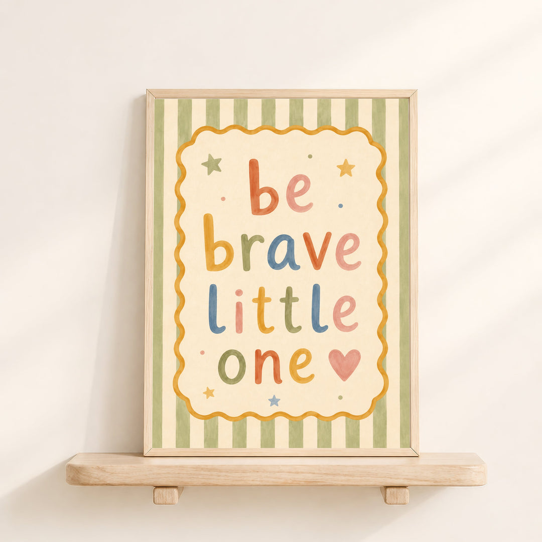Be Brave Little One Print