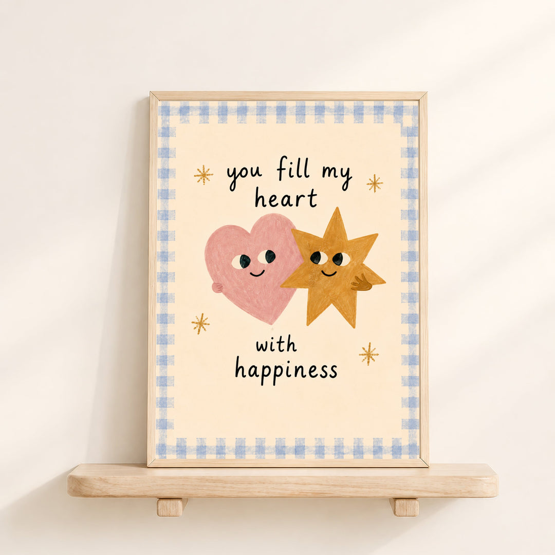 You Fill My Heart With Happiness Print