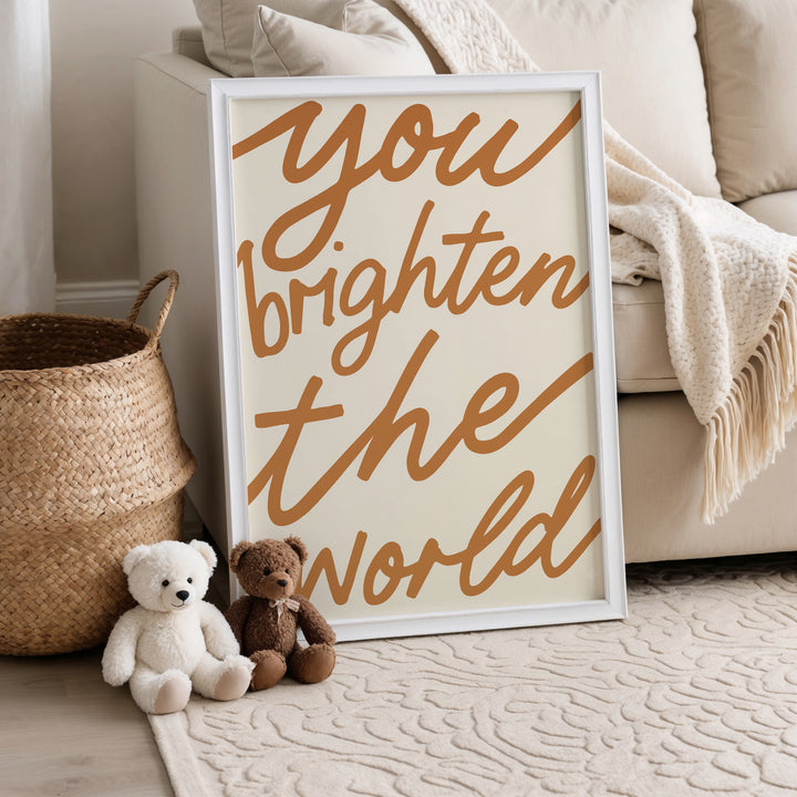 You Brighten The World Print | Inspirational Nursery Quote Art