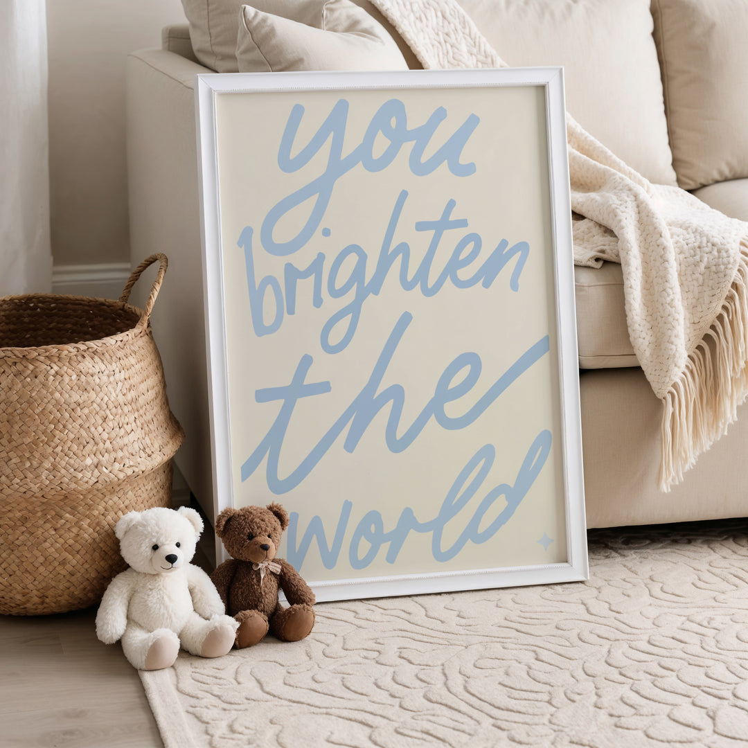 You Brighten the World Print