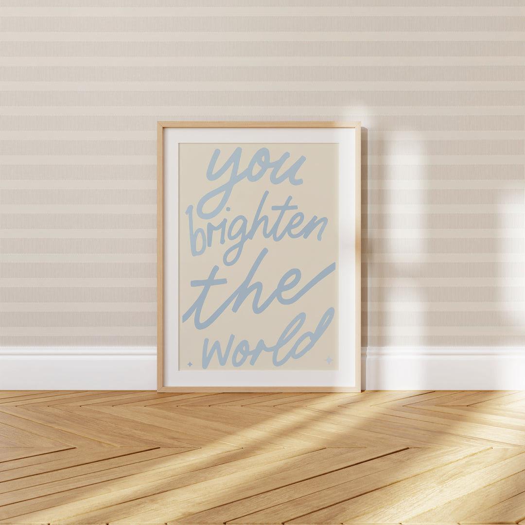 You Brighten the World Print