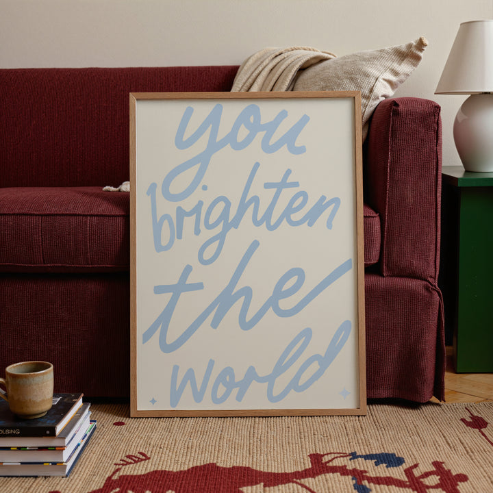 You Brighten the World Print
