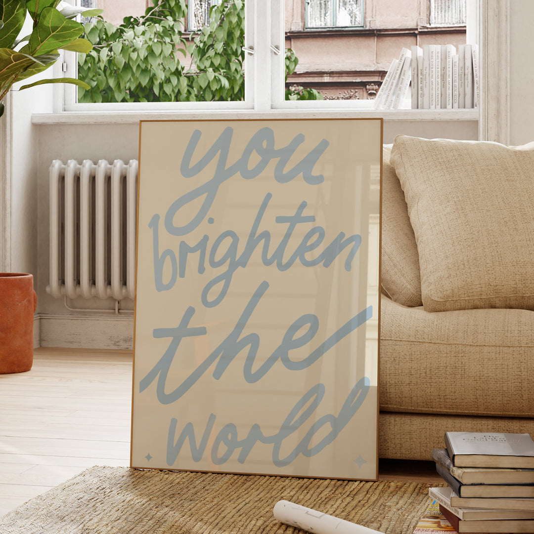 You Brighten the World Print